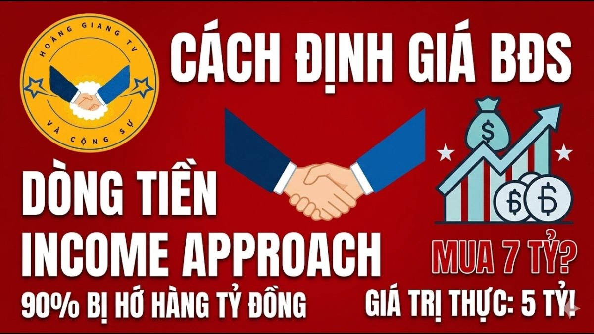 Cách Định Giá BĐS Dòng Tiền: Bí Quyết Để Không Bao Giờ Mua Hớ! | Income Approach |HOANGGIANG TV