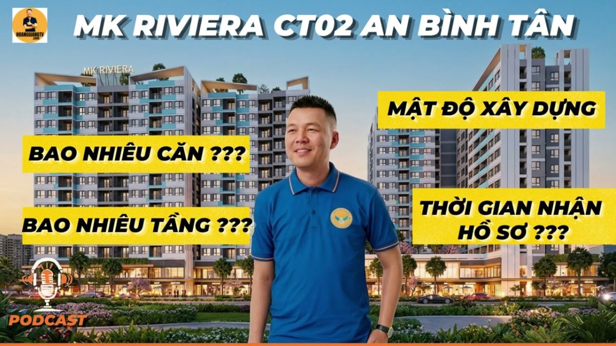 MK RIVIERA CT02 AN BÌNH TAN HOANGGIANG TV