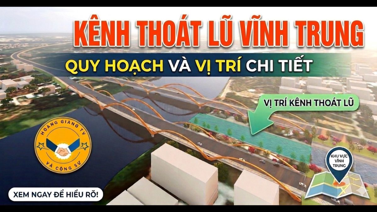 QUY HOẠCH VÀ VỊ TRÍ KÊNH THOÁT LŨ VĨNH TRUNG, TÂY NHA TRANG | HOÀNG GIANG TV