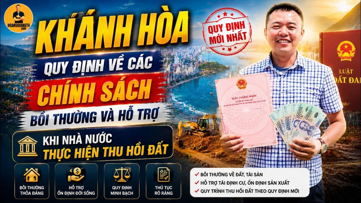 Khánh Hòa quy định như thế nào về bồi thường và hỗ trợ khi Nhà nước thu hồi đất? HOANGGIANG TV