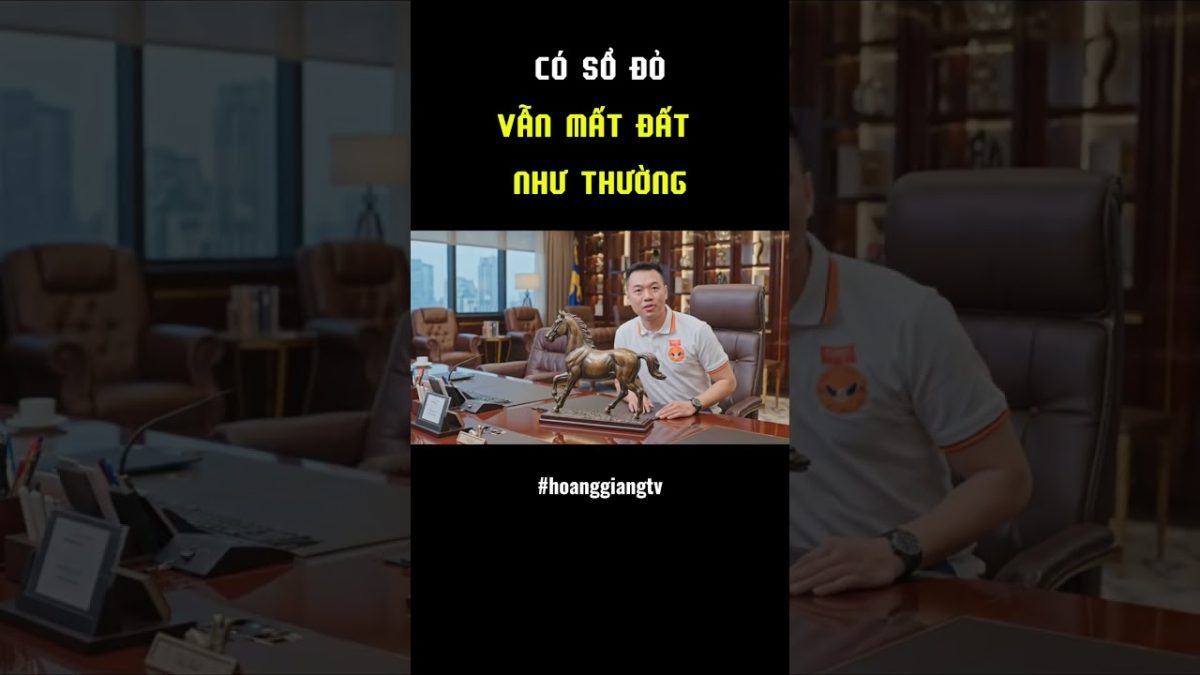 CÓ SỔ ĐỎ VẪN MẤT ĐẤT | HOANGGIANG TV