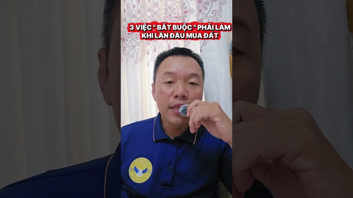 3 VIỆC ” BẮT BUỘC ” PHẢI LÀM KHI ĐI MUA NHÀ ĐẤT | HOÀNG GIANG TV #phaplynhadat