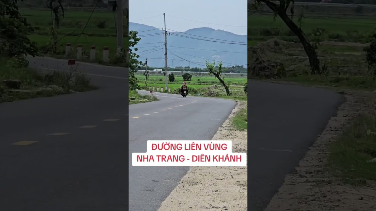 ĐƯỜNG LIÊN VÙNG NHA TRANG DIÊN KHÁNH | HOÀNG GIANG TV